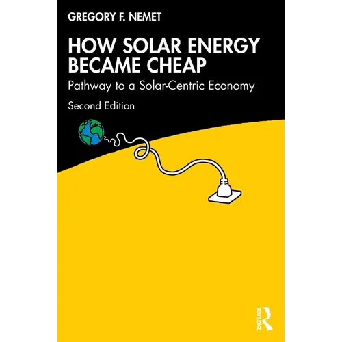 How Solar Energy Became Cheap: Pathway to a Solar-Centric Economy - Paperback