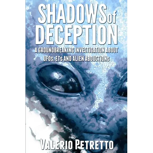 Shadows of Deception: A groundbreaking investigation about Ufos, Ets and Alien Abductions - Paperback