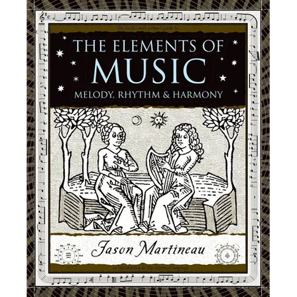 The Elements of Music: Melody, Rhythm, & Harmony - Hardcover