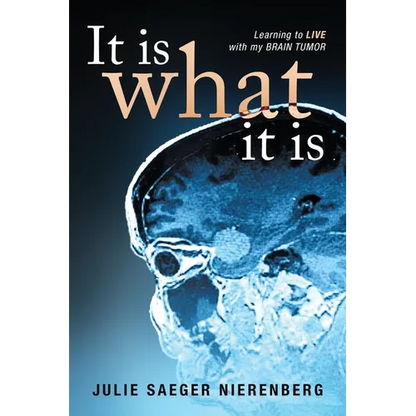 It Is What It Is: Learning to Live with my Brain Tumor - Paperback