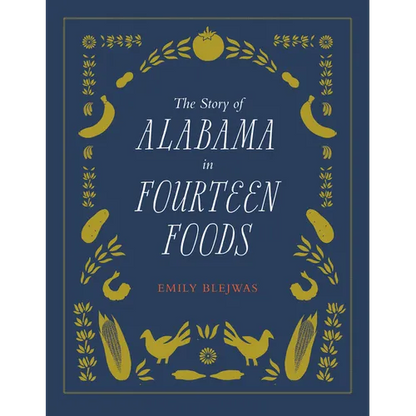 The Story of Alabama in Fourteen Foods - Hardcover