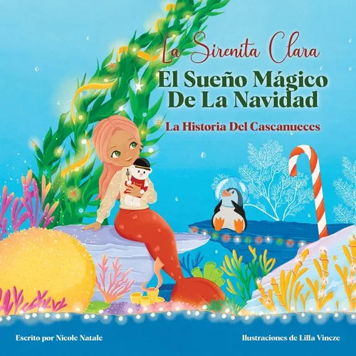 La Sirenita Clara El Sueño Mágico De La Navidad: La Historia Del Cascanueces - Paperback
