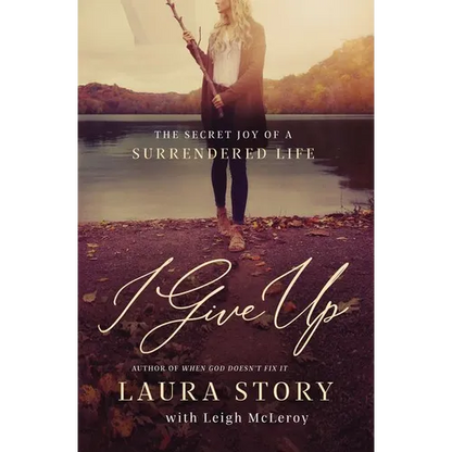 The I Give Up: The Secret Joy of a Surrendered Life - Paperback