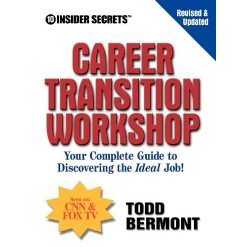 10 Insider Secrets Career Transition Workshop: Your Complete Guide to Discovering the Ideal Job! - Paperback