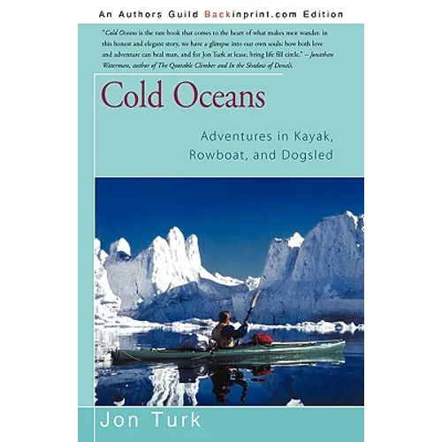 Cold Oceans: Adventures in Kayak, Rowboat, and Dogsled - Paperback