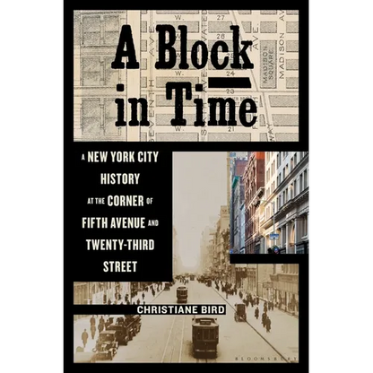 A Block in Time: A New York City History at the Corner of Fifth Avenue and Twenty-Third Street - Hardcover
