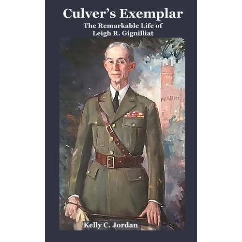 Culver's Exemplar The Remarkable Life of Leigh R. Gignilliat - Hardcover