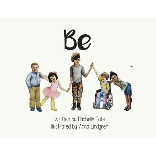 Be: Be Unique. Be Courageous. Be Kind. - Paperback