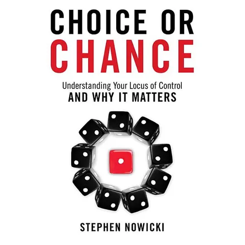 Choice or Chance: Understanding Your Locus of Control and Why It Matters - Paperback