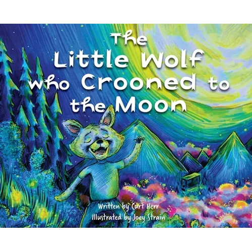 The Little Wolf Who Crooned To The Moon - Hardcover