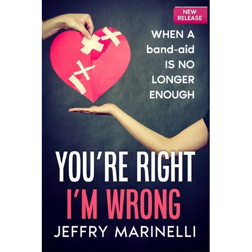 You're Right, I'm Wrong: When A Band-Aid Is No Longer Enough - Paperback