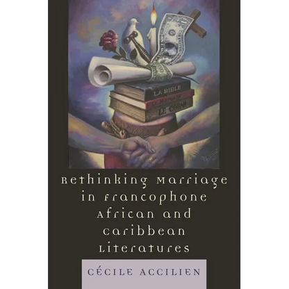 Rethinking Marriage in Francophone African and Caribbean Literatures - Paperback