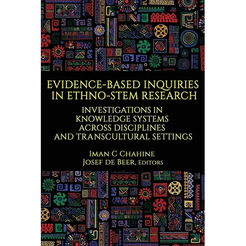 Evidence-Based Inquiries in Ethno-Stem Research: Investigations in Knowledge Systems Across Disciplines and Transcultural Settings - Paperback