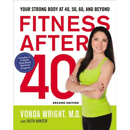 The Fitness After 40: Your Strong Body at 40, 50, 60, and Beyond - Paperback