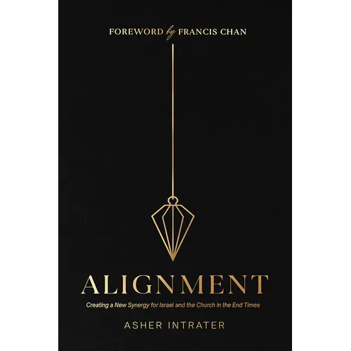 Alignment: Creating a New Synergy for Israel and the Church in the End Times - Paperback