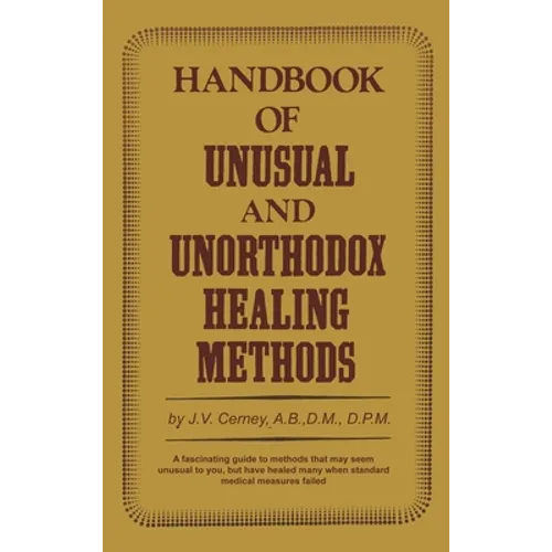 Handbook of unusual and unorthodox healing methods - Hardcover