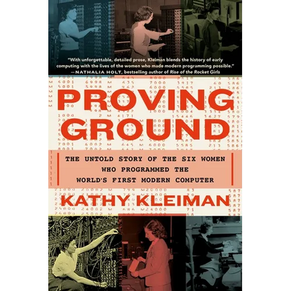 Proving Ground: The Untold Story of the Six Women Who Programmed the World's First Modern Computer - Paperback