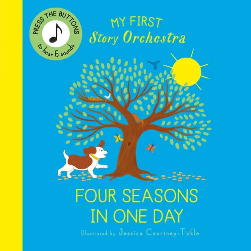 My First Story Orchestra: Four Seasons in One Day: Press the Buttons to Hear 6 Sounds - Board Book