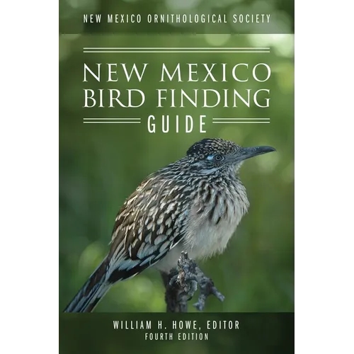 New Mexico Ornithological Society - New Mexico Bird Finding Guide: Fourth Edition - Paperback