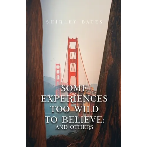 Some Experiences Too Wild To Believe: And Others - Paperback
