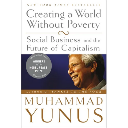 Creating a World Without Poverty: Social Business and the Future of Capitalism - Paperback