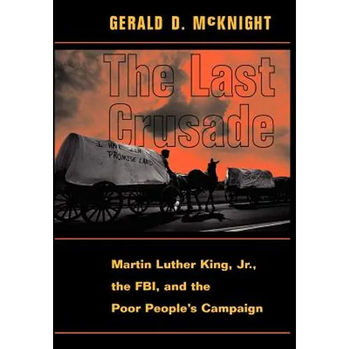 The Last Crusade: Martin Luther King JR., the FBI, and the Poor People's Campaign - Hardcover
