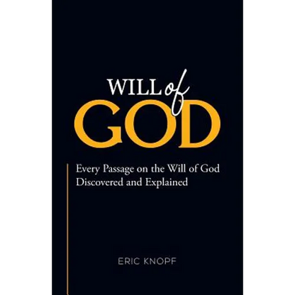 Will of God: Every Passage On The Will of God Discovered and Explained. - Paperback
