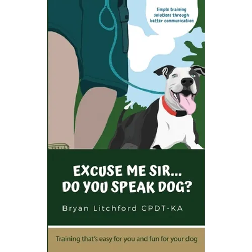Excuse Me Sir... Do You Speak Dog?: Simple training solutions through better communication - Paperback
