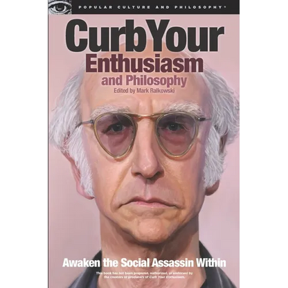 Curb Your Enthusiasm and Philosophy: Awaken the Social Assassin Within - Paperback