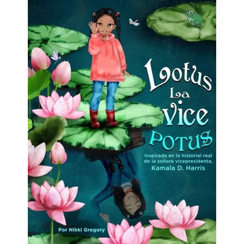 Lotus La Vice POTUS: Inspirada en la historial real de la señora vicepresidenta Kamala D. Harris - Paperback