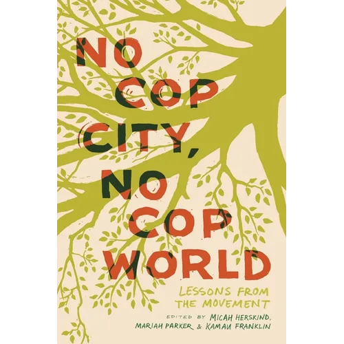 No Cop City, No Cop World: Lessons from the Movement - Hardcover