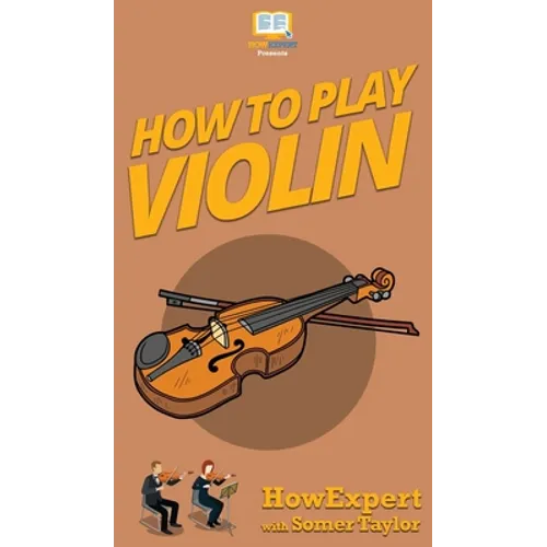 How To Play Violin - Hardcover