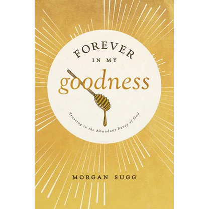 Forever in My Goodness: Trusting in the Abundant Favor of God - Paperback