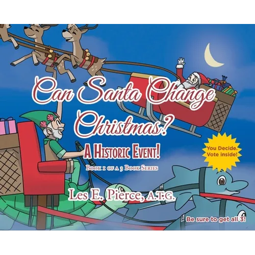 Can Santa Change Christmas? A Historic Event!: Book 1 of a 3 Book Series - Hardcover