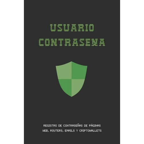 Usuario Contraseña: Registro de Contraseñas de Internet, Emails, Routers Y Cripto Wallets O Billeteras Electrónicas - Ahorra Tiempo Y Dolo - Paperback
