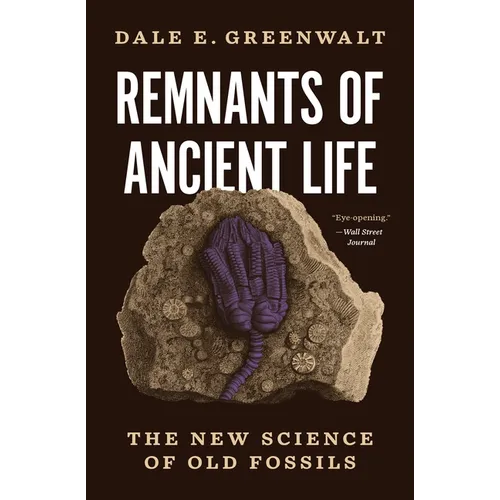Remnants of Ancient Life: The New Science of Old Fossils - Paperback