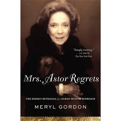 Mrs. Astor Regrets: The Hidden Betrayals of a Family Beyond Reproach - Paperback