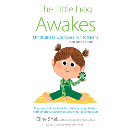The Little Frog Awakes: Mindfulness Exercises for Toddlers (and Their Parents) - Paperback