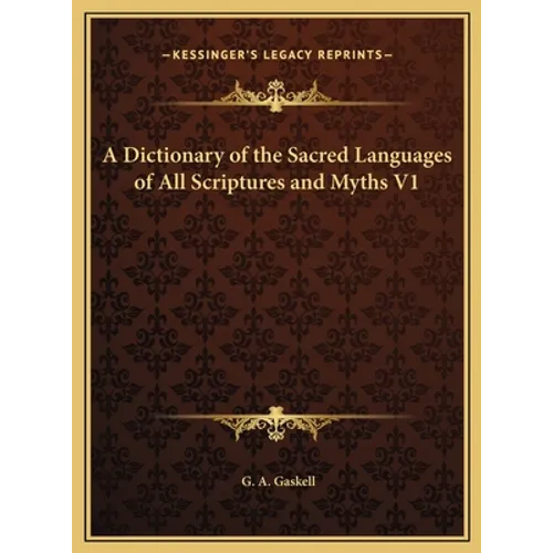 A Dictionary of the Sacred Languages of All Scriptures and Myths V1 - Hardcover