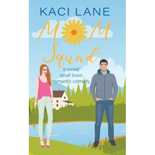 Mom Squad: A Sweet, Small Town Romantic Comedy - Paperback