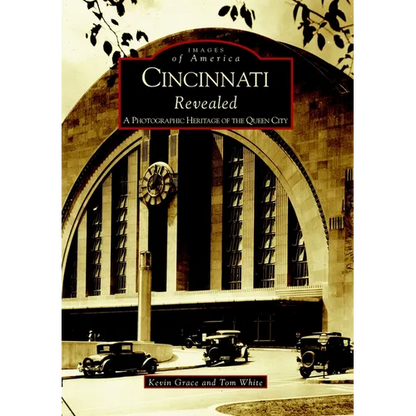 Cincinnati Revealed: A Photographic Heritage of the Queen City - Paperback