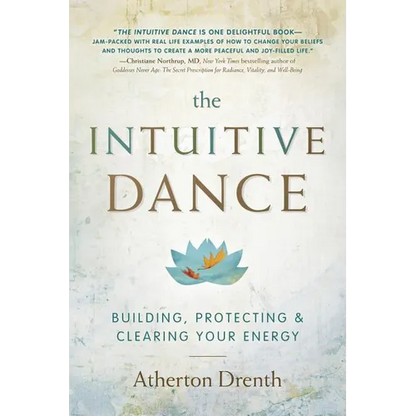 The Intuitive Dance: Building, Protecting, and Clearing Your Energy - Paperback