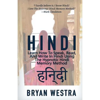 Hindi: Learn How To Speak, Read, And Write In Hindi Using The Hypnotic Hindi Memory Method - Paperback