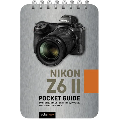 Nikon Z6 II: Pocket Guide: Buttons, Dials, Settings, Modes, and Shooting Tips - Spiral