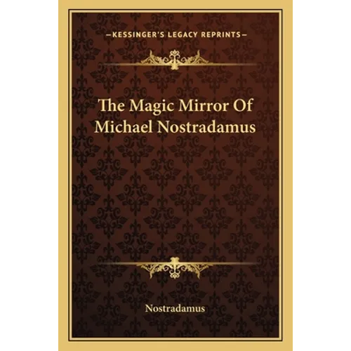 The Magic Mirror Of Michael Nostradamus - Paperback