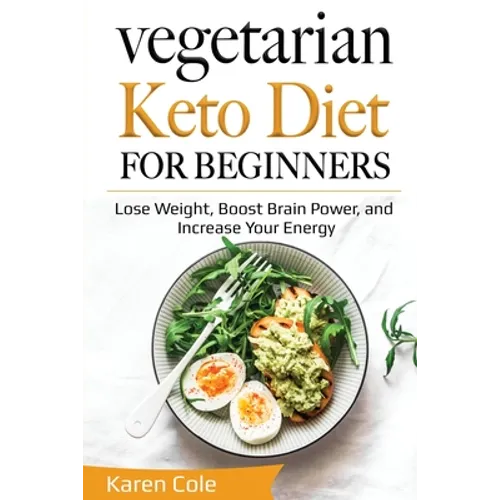 Vegetarian Keto Diet for Beginners: Lose Weight, Boost Brain Power, and Increase Your Energy - Paperback