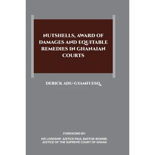 Nutshells, Award of Damages and Equitable Remedies in Ghanaian Courts - Paperback