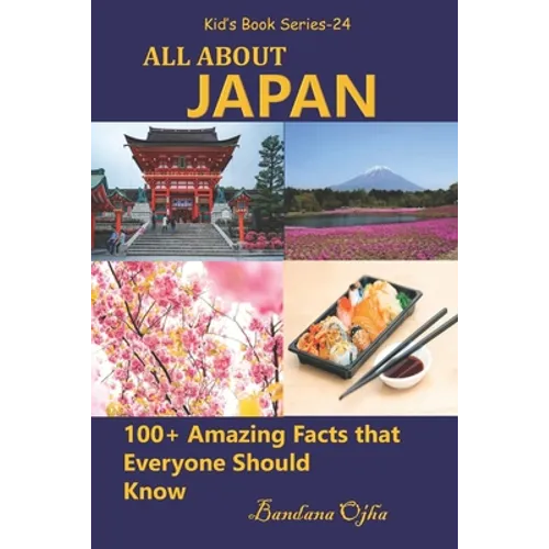All about Japan: 100+ Amazing Facts that Everyone Should Know - Paperback