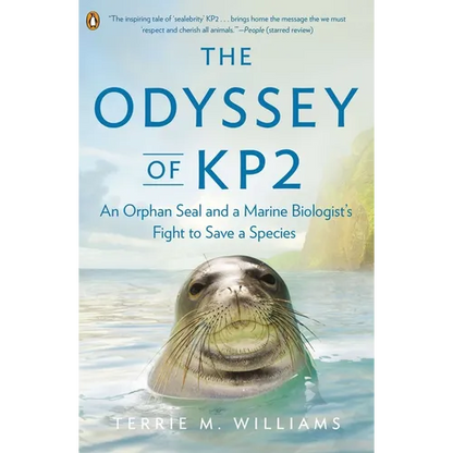 The Odyssey of Kp2: An Orphan Seal and a Marine Biologist's Fight to Save a Species - Paperback