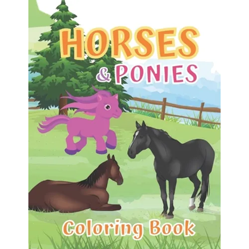 Horses and Ponies Coloring Book: for kids ages 4-8, Great Gift for Boys and Girls - Paperback